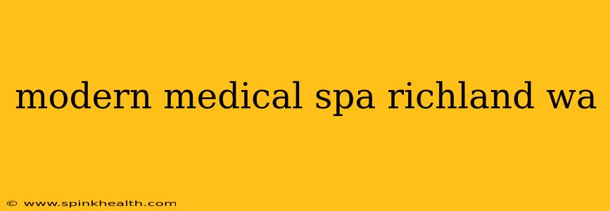 modern medical spa richland wa