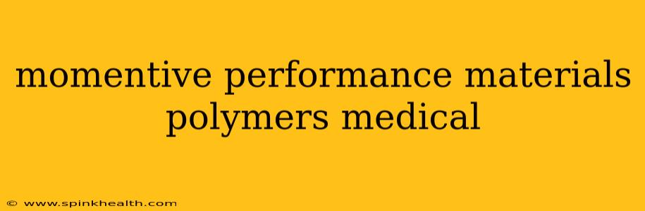 momentive performance materials polymers medical