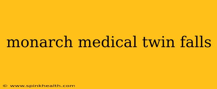 monarch medical twin falls