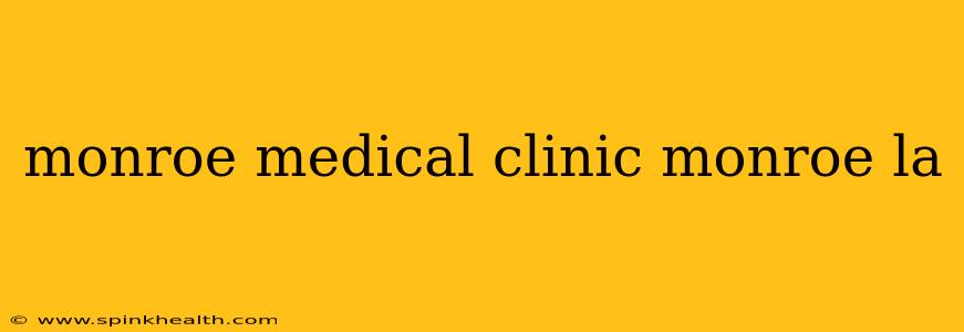 monroe medical clinic monroe la