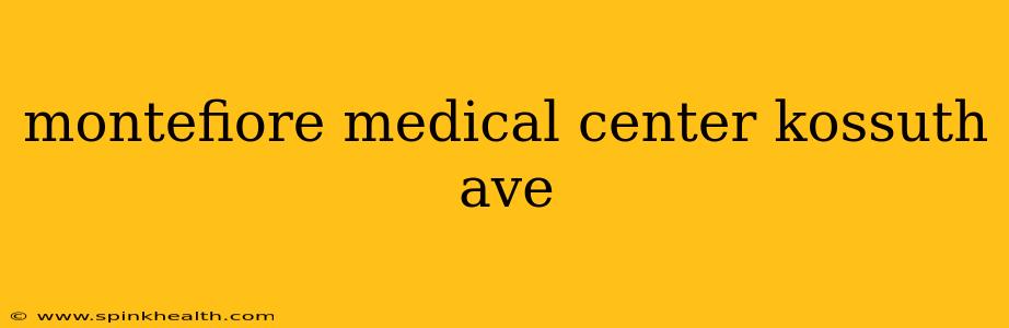 montefiore medical center kossuth ave