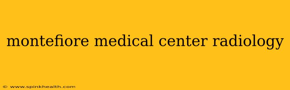 montefiore medical center radiology