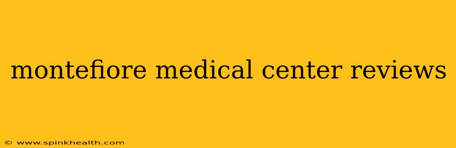 montefiore medical center reviews