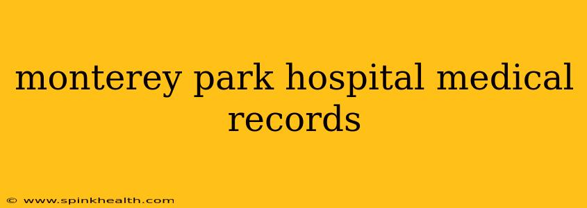 monterey park hospital medical records