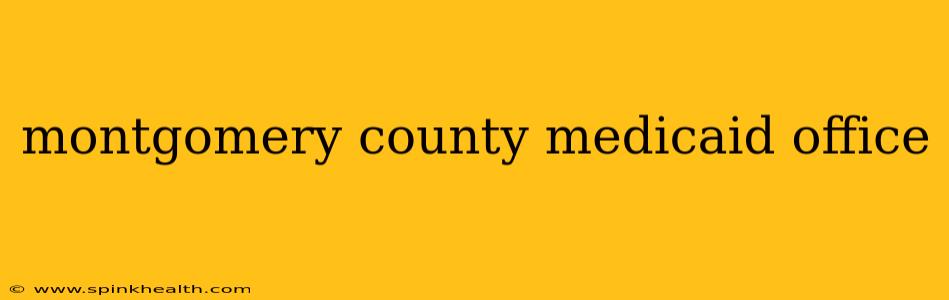 montgomery county medicaid office