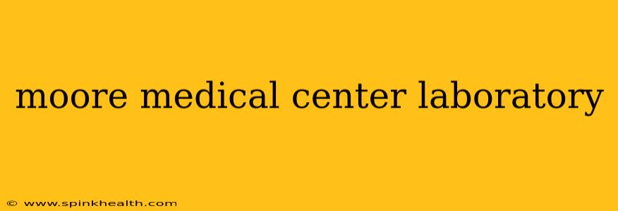moore medical center laboratory