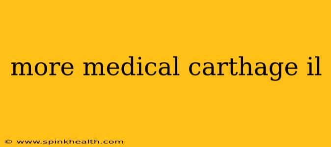 more medical carthage il