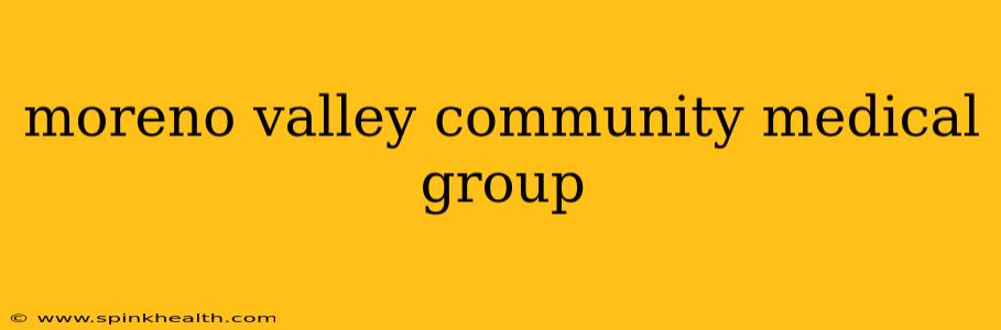 moreno valley community medical group