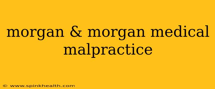 morgan & morgan medical malpractice