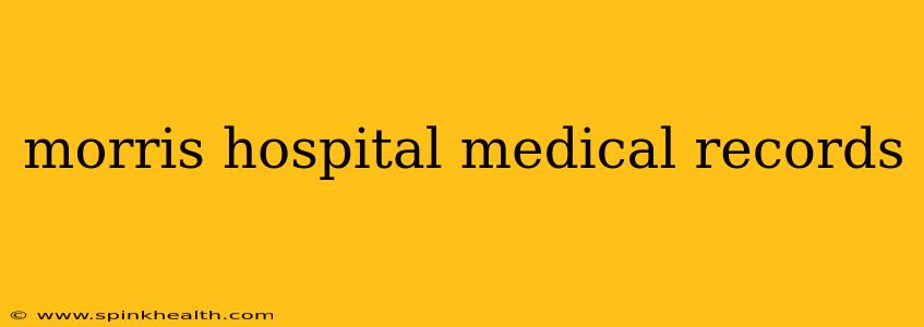 morris hospital medical records