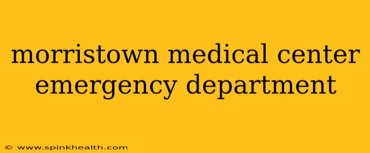 morristown medical center emergency department