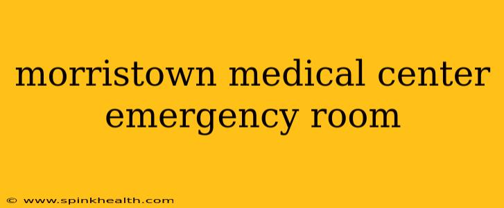 morristown medical center emergency room