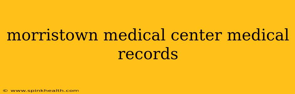 morristown medical center medical records