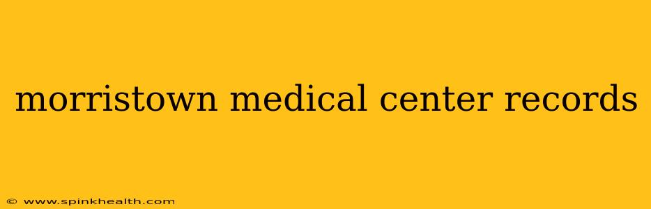 morristown medical center records