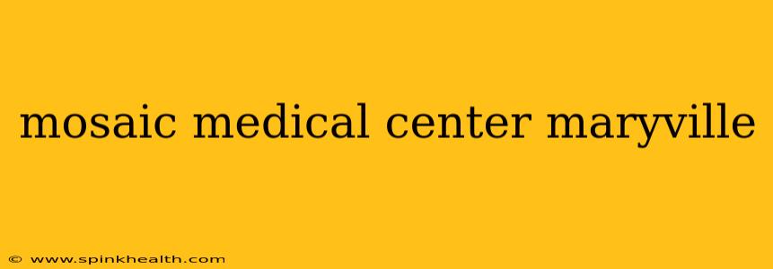 mosaic medical center maryville