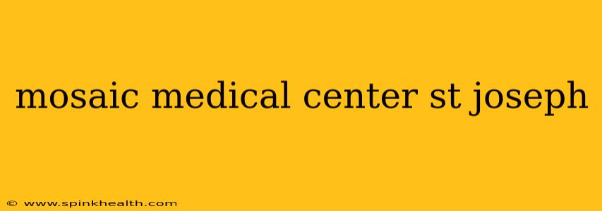 mosaic medical center st joseph