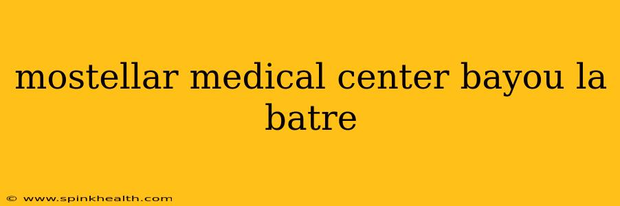 mostellar medical center bayou la batre