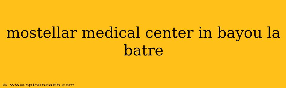 mostellar medical center in bayou la batre