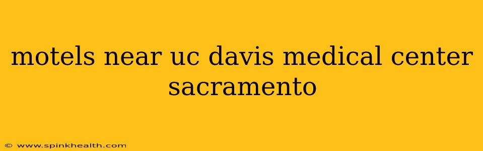 motels near uc davis medical center sacramento