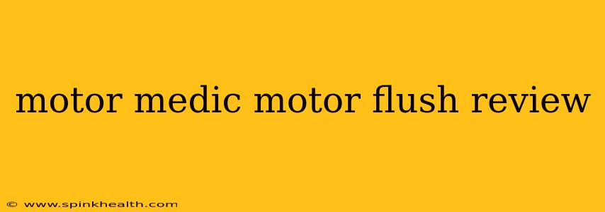 motor medic motor flush review