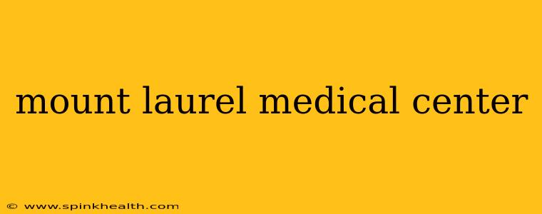 mount laurel medical center