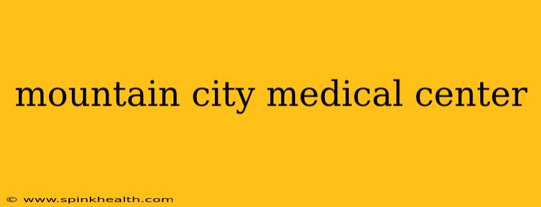 mountain city medical center