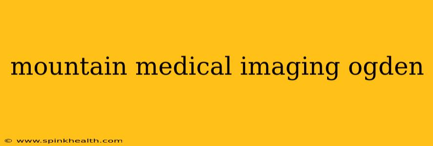 mountain medical imaging ogden