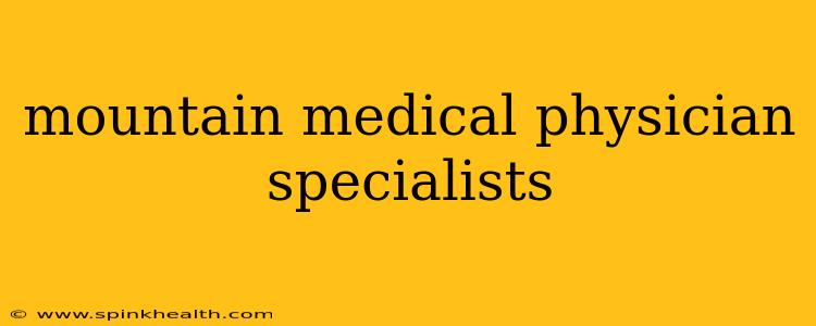 mountain medical physician specialists