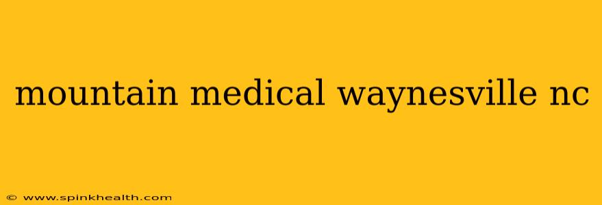 mountain medical waynesville nc
