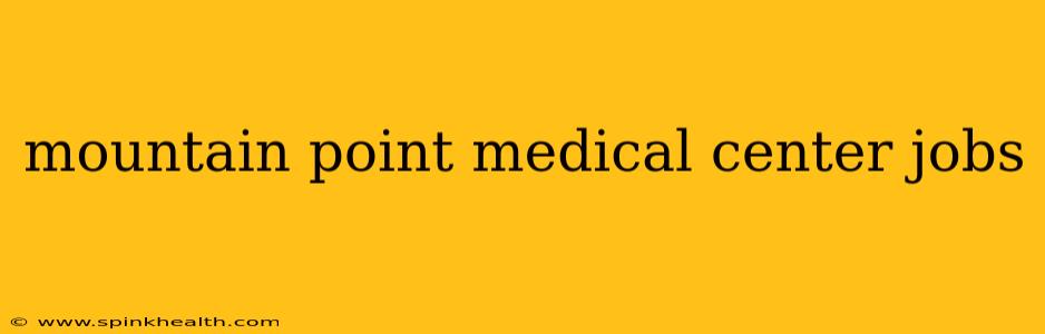 mountain point medical center jobs