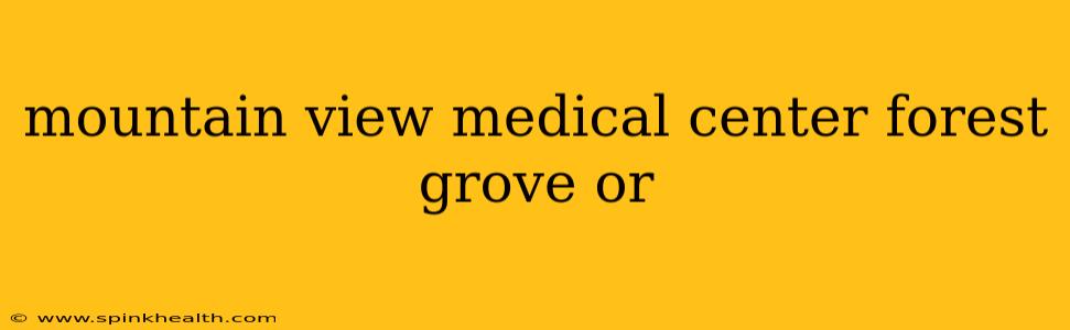 mountain view medical center forest grove or