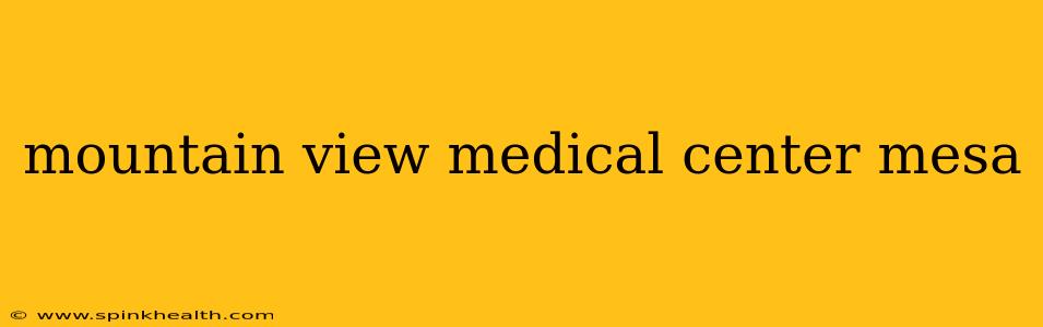 mountain view medical center mesa