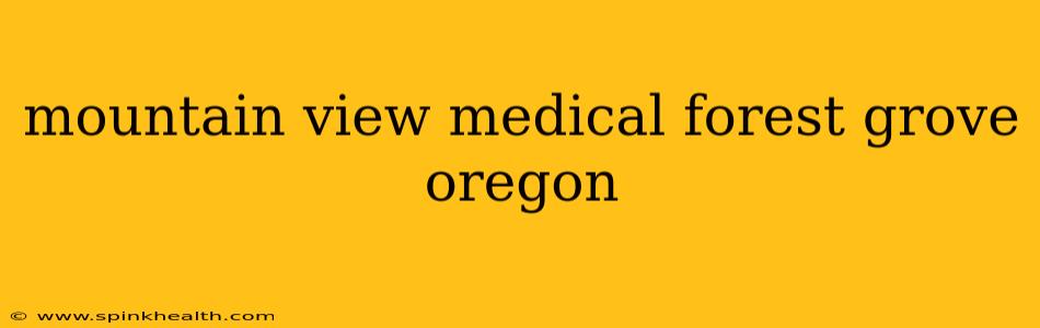 mountain view medical forest grove oregon
