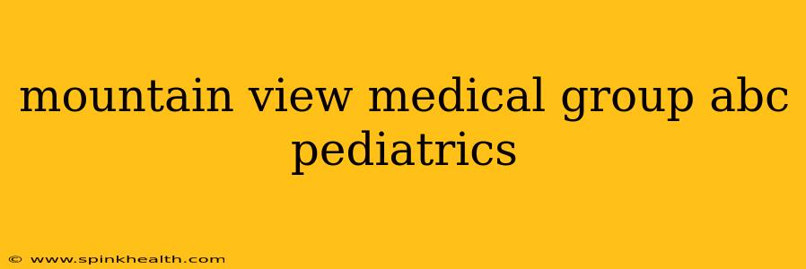 mountain view medical group abc pediatrics