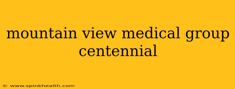 mountain view medical group centennial