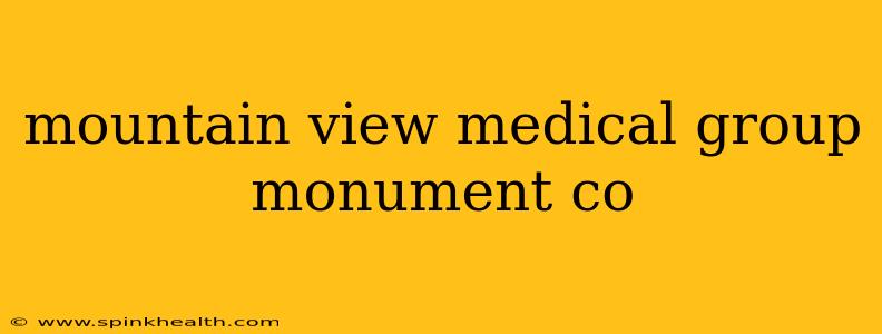 mountain view medical group monument co