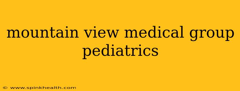 mountain view medical group pediatrics
