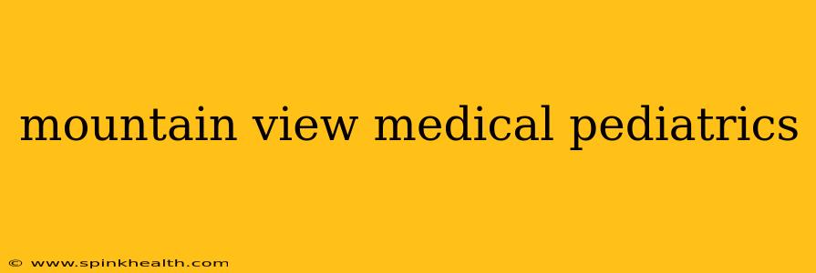 mountain view medical pediatrics
