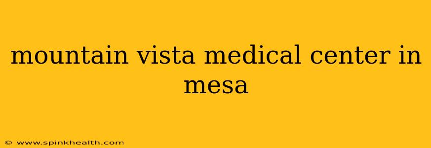 mountain vista medical center in mesa