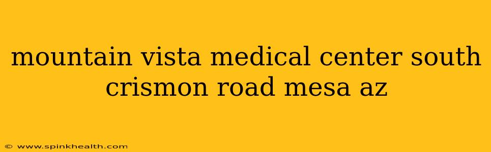 mountain vista medical center south crismon road mesa az