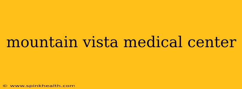 mountain vista medical center