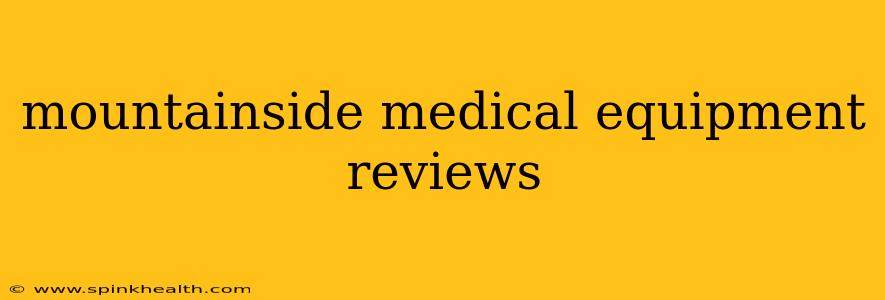 mountainside medical equipment reviews