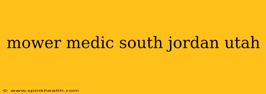 mower medic south jordan utah