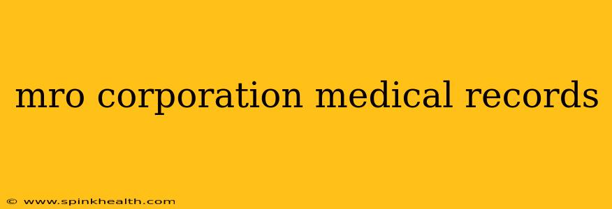 mro corporation medical records