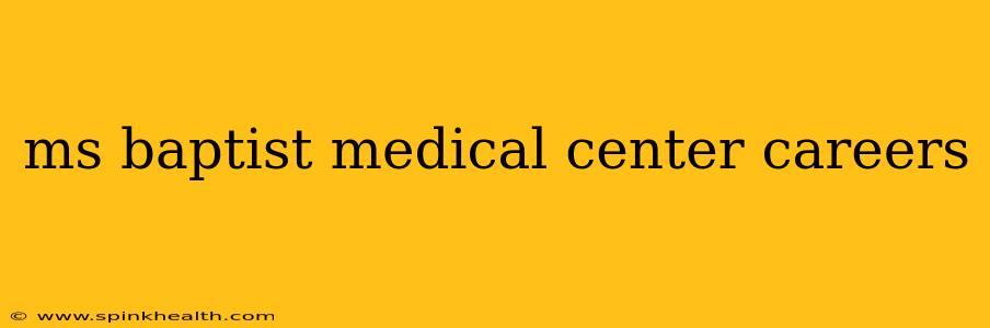 ms baptist medical center careers