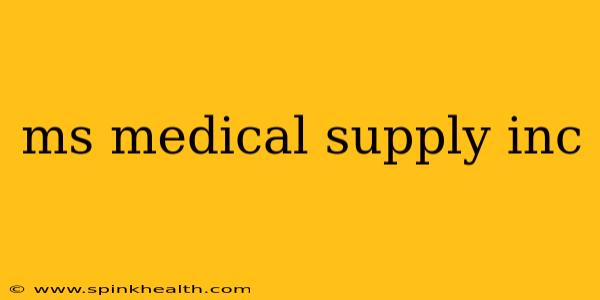 ms medical supply inc