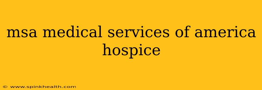 msa medical services of america hospice
