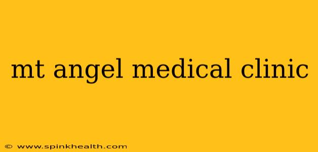 mt angel medical clinic
