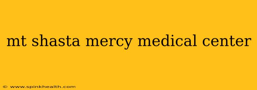 mt shasta mercy medical center