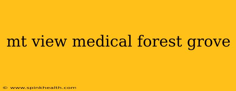 mt view medical forest grove